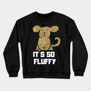 It´s so fluffy Crewneck Sweatshirt